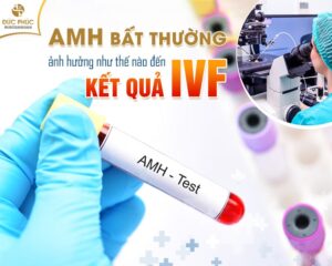 AMH bất thường thụ tinh trong ống nghiệm hiệu quả không?