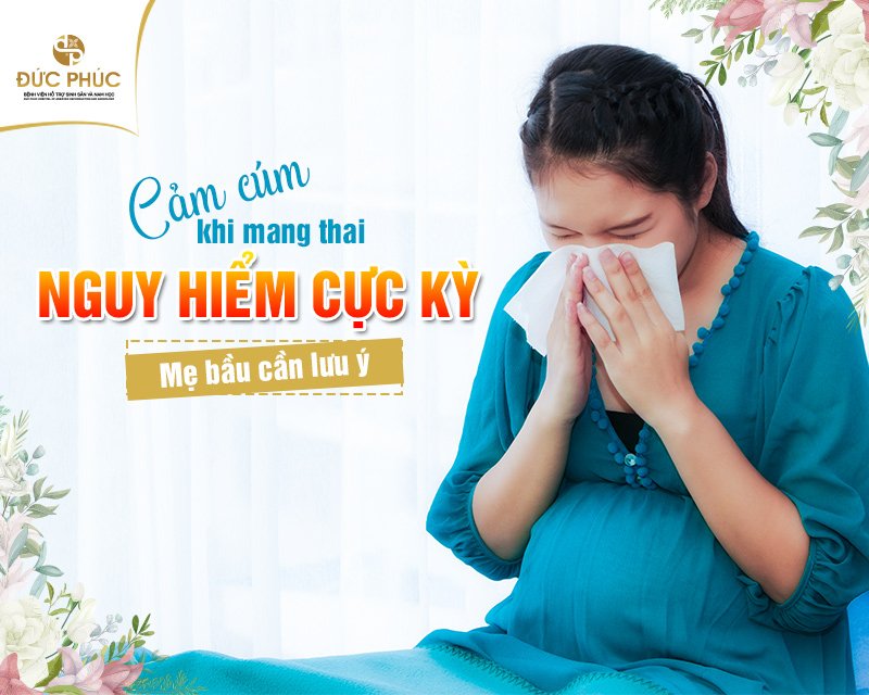 Cảm cúm khi mang thai có thể gây ra nhiều biến chứng nguy hiểm mẹ bầu không nên chủ quan