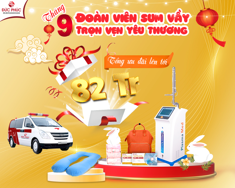 Bệnh viện Đức Phúc dành tặng quà đoàn viên trị giá 82 triệu đồng cho tất cả các gia đình khi đăng ký Thai sản trọn gói tại viện.