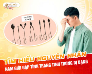 Tìm hiểu nguyên nhân nam giới gặp tình trạng tinh trùng dị dạng