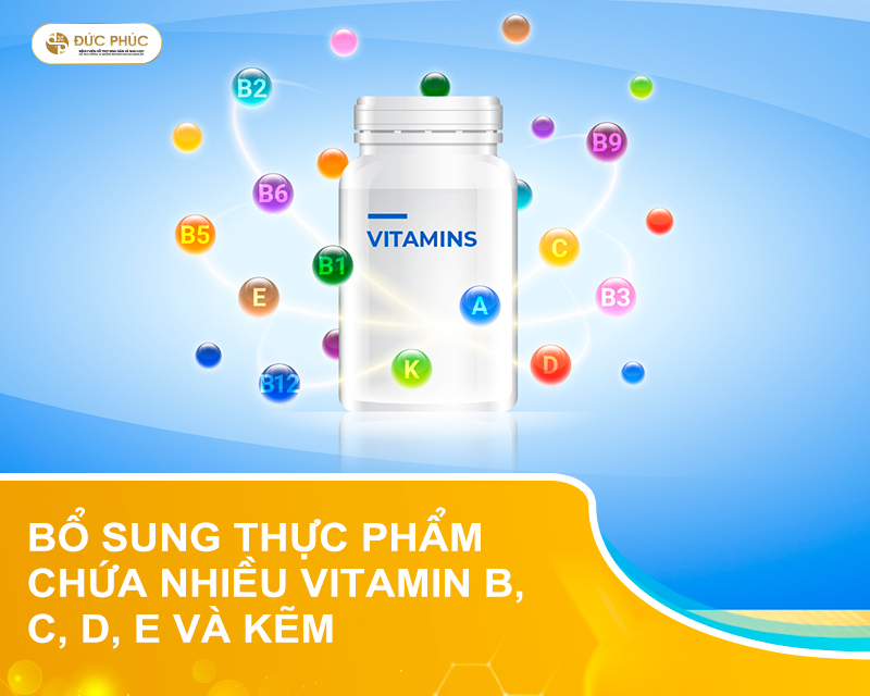 Bổ sung thực phẩm chứa nhiều vitamin B, C, D, E và kẽm