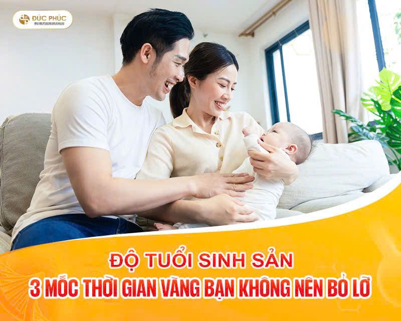 Độ tuổi sinh sản 3 mốc thời gian vàng bạn không nên bỏ lỡ
