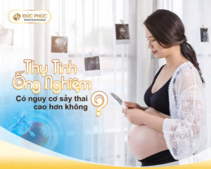 Thụ tinh ống nghiệm có nguy cơ sảy thai cao hơn không?