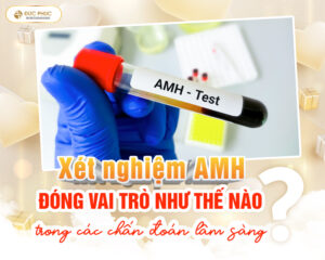 Xet-nghiem-AMH-dong-vai-tro-nhu-the-nao-trong-cac-chan-doan-lam-sang